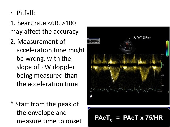  • Pitfall: 1. heart rate <60, >100 may affect the accuracy 2. Measurement