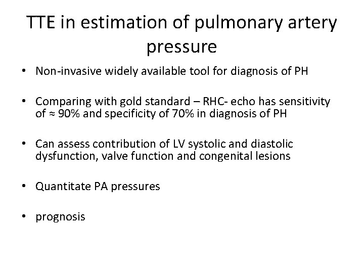 TTE in estimation of pulmonary artery pressure • Non-invasive widely available tool for diagnosis