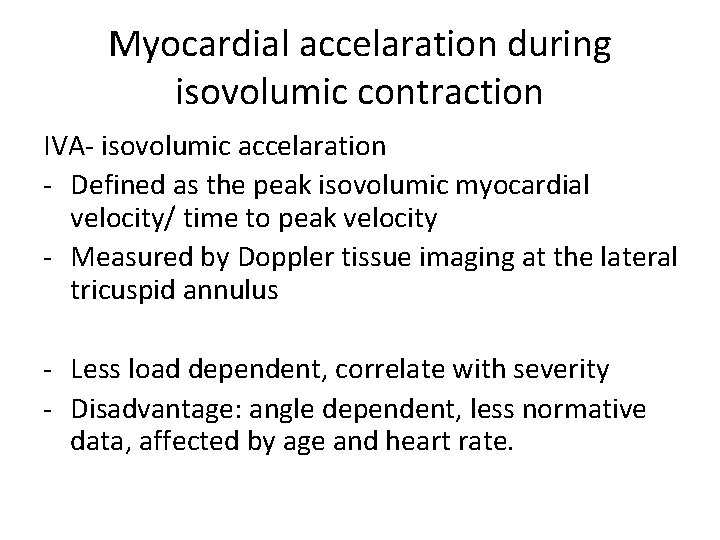 Myocardial accelaration during isovolumic contraction IVA- isovolumic accelaration - Defined as the peak isovolumic