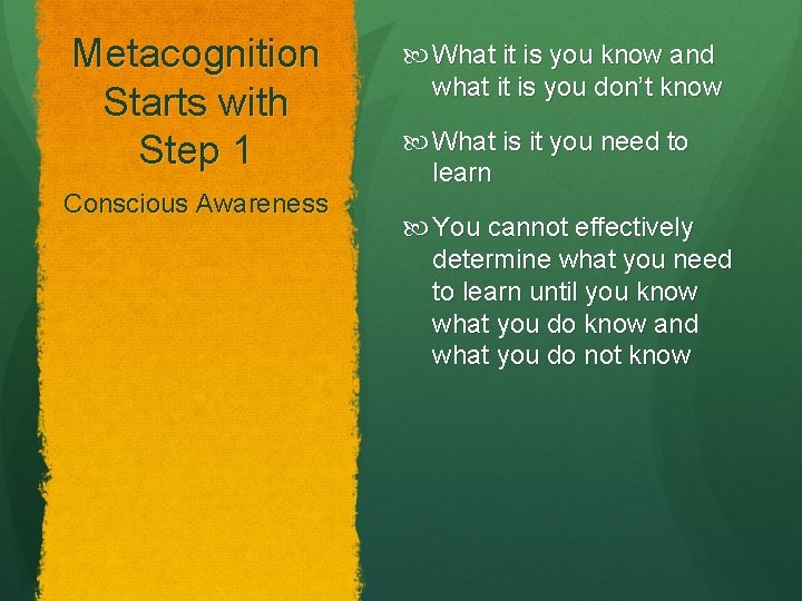 Metacognition Starts with Step 1 Conscious Awareness What it is you know and what