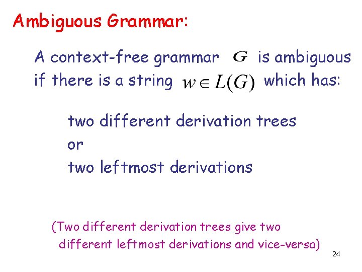 Ambiguous Grammar: A context-free grammar if there is a string is ambiguous which has: