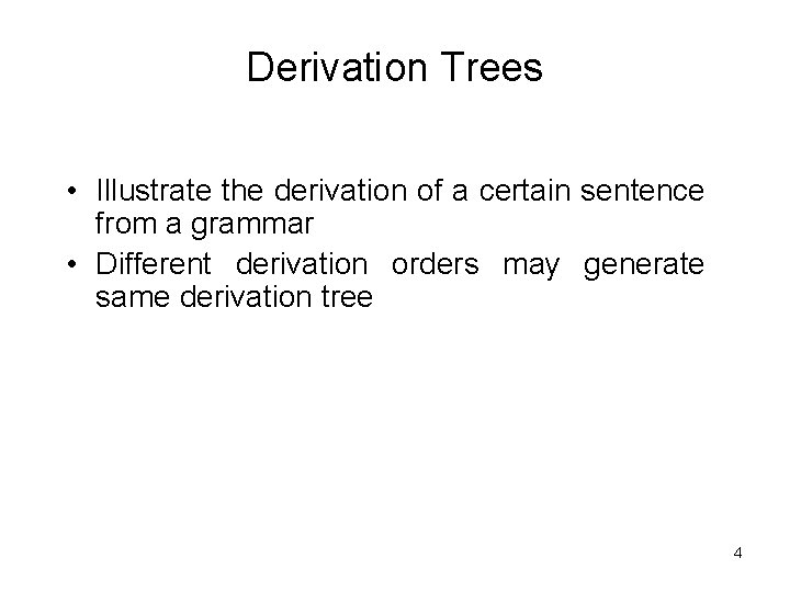 Derivation Trees • Illustrate the derivation of a certain sentence from a grammar •