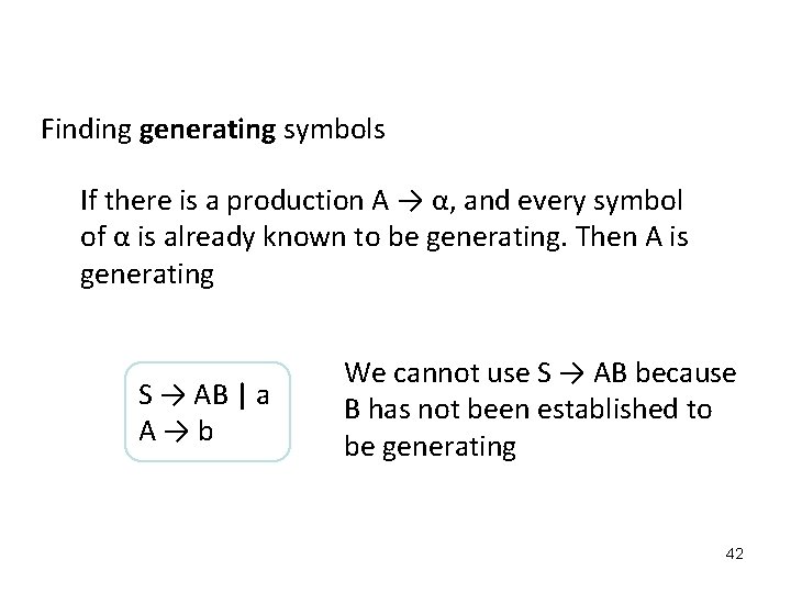 Finding generating symbols If there is a production A → α, and every symbol