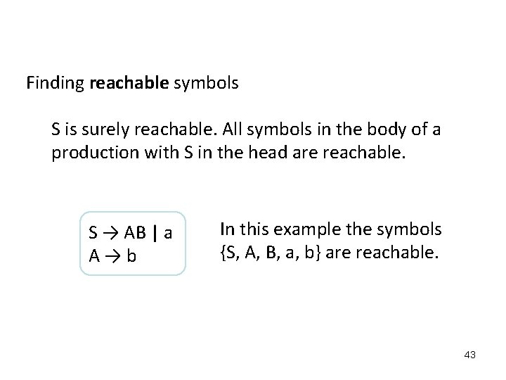 Finding reachable symbols S is surely reachable. All symbols in the body of a