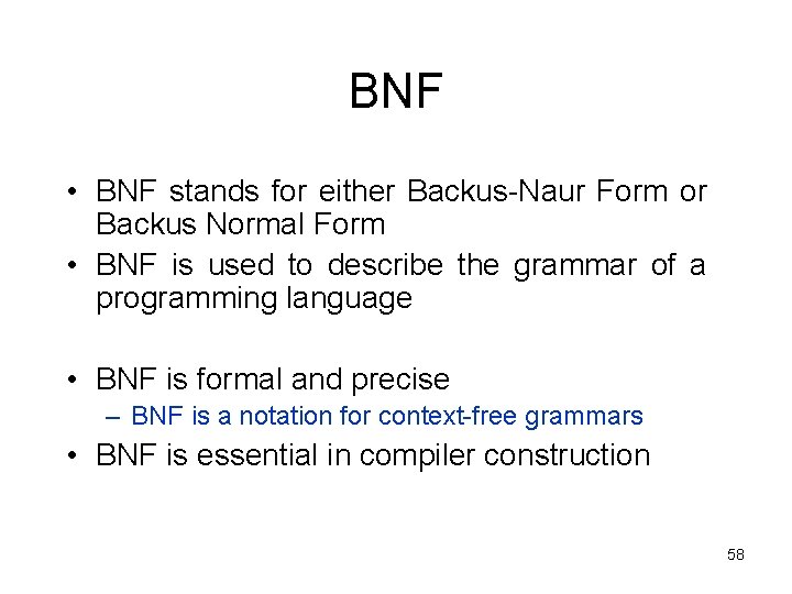 BNF • BNF stands for either Backus-Naur Form or Backus Normal Form • BNF