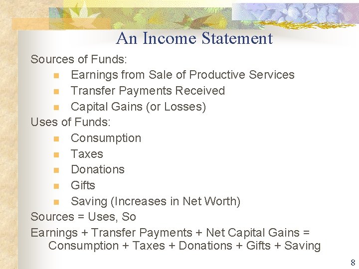 An Income Statement Sources of Funds: n Earnings from Sale of Productive Services n