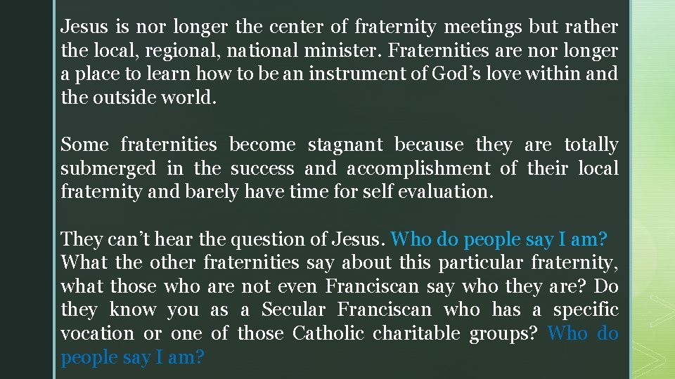 Jesus is nor longer the center of fraternity meetings but rather the local, regional, Jesus is nor longer the center of fraternity meetings but rather the local, regional,