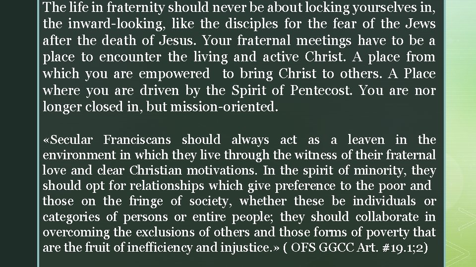 The life in fraternity should never be about locking yourselves in, the inward-looking, like The life in fraternity should never be about locking yourselves in, the inward-looking, like