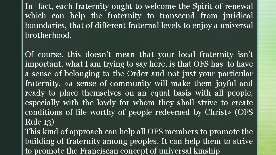 In fact, each fraternity ought to welcome the Spirit of renewal which can help In fact, each fraternity ought to welcome the Spirit of renewal which can help