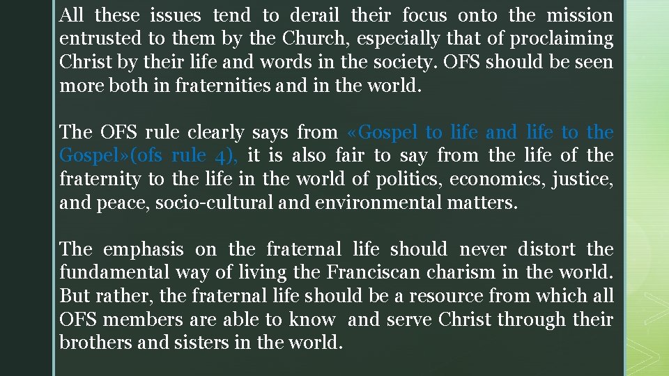All these issues tend to derail their focus onto the mission entrusted to them All these issues tend to derail their focus onto the mission entrusted to them