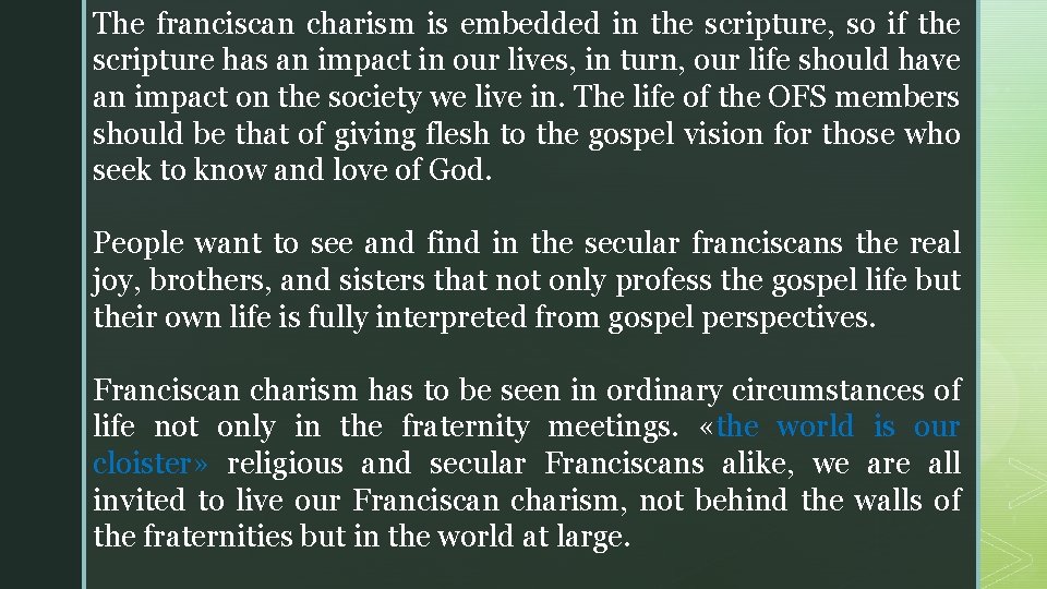 The franciscan charism is embedded in the scripture, so if the scripture has an The franciscan charism is embedded in the scripture, so if the scripture has an