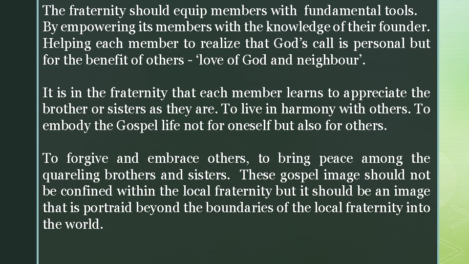 The fraternity should equip members with fundamental tools. By empowering its members with the The fraternity should equip members with fundamental tools. By empowering its members with the