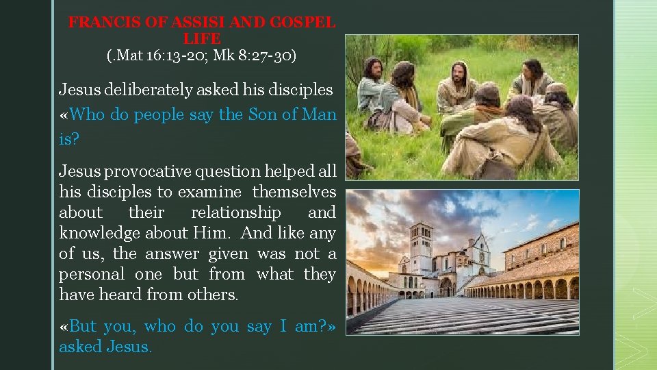 FRANCIS OF ASSISI AND GOSPEL LIFE z (. Mat 16: 13 -20; Mk 8: FRANCIS OF ASSISI AND GOSPEL LIFE z (. Mat 16: 13 -20; Mk 8: