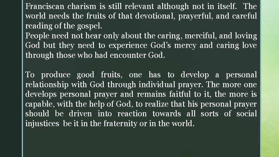 Franciscan charism is still relevant although not in itself. The world needs the fruits Franciscan charism is still relevant although not in itself. The world needs the fruits