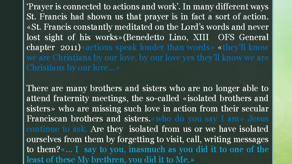 ‘Prayer is connected to actions and work’. In many different ways St. Francis had ‘Prayer is connected to actions and work’. In many different ways St. Francis had
