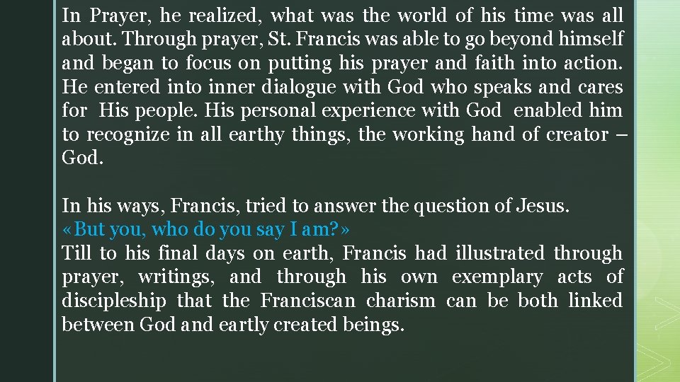 In Prayer, he realized, what was the world of his time was all about. In Prayer, he realized, what was the world of his time was all about.