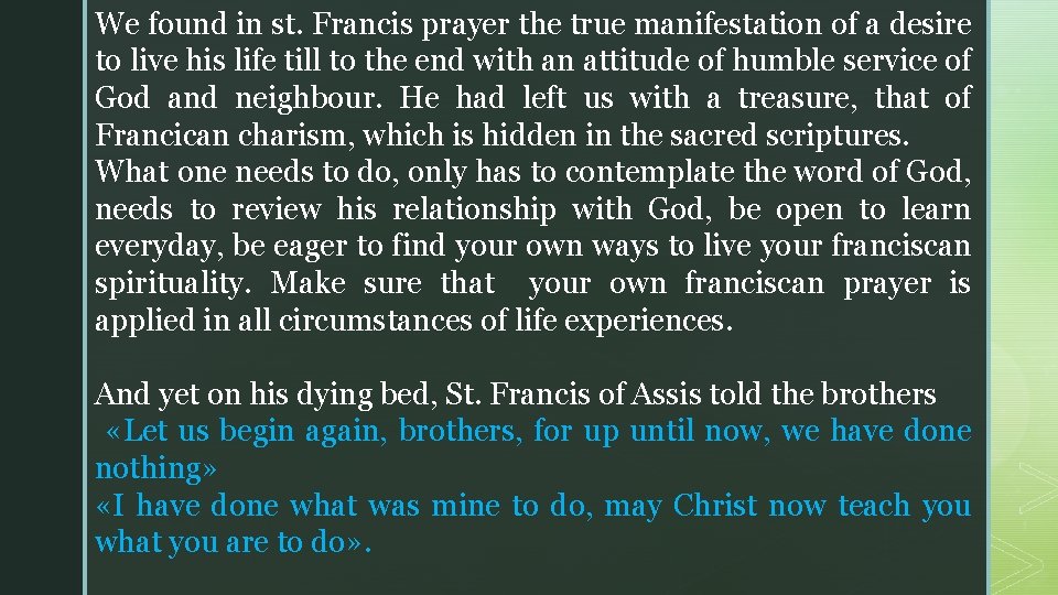 We found in st. Francis prayer the true manifestation of a desire to live We found in st. Francis prayer the true manifestation of a desire to live