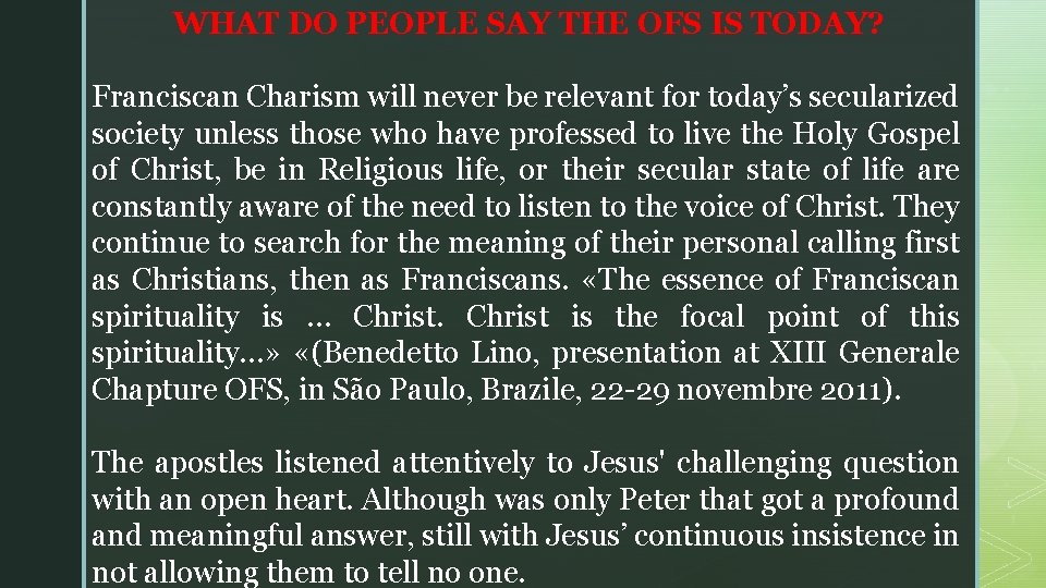 WHAT DO PEOPLE SAY THE OFS IS TODAY? Franciscan Charism will never be relevant WHAT DO PEOPLE SAY THE OFS IS TODAY? Franciscan Charism will never be relevant