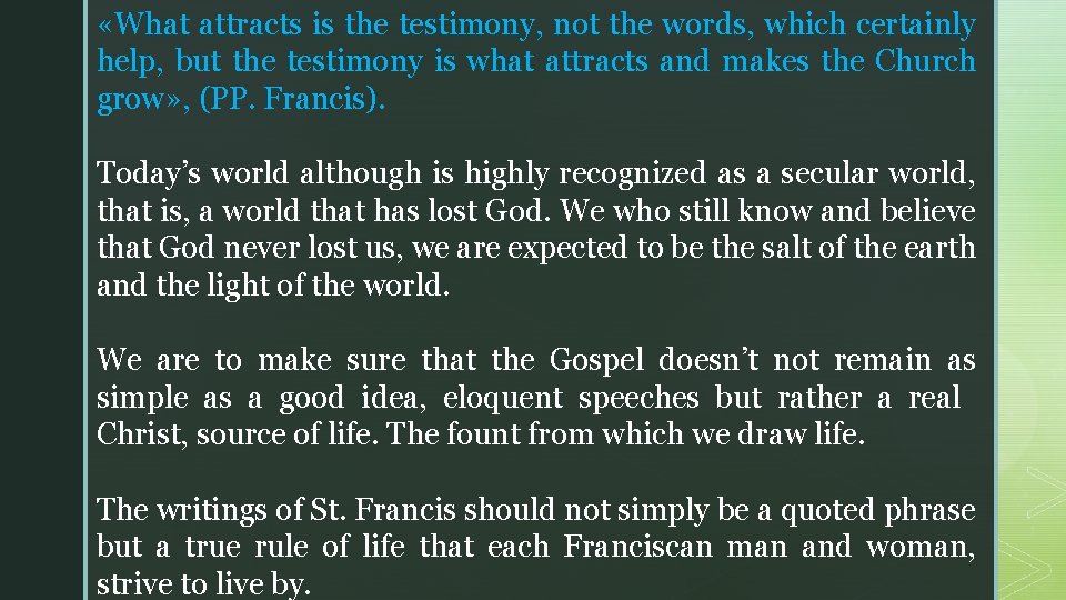 «What attracts is the testimony, not the words, which certainly help, but the «What attracts is the testimony, not the words, which certainly help, but the