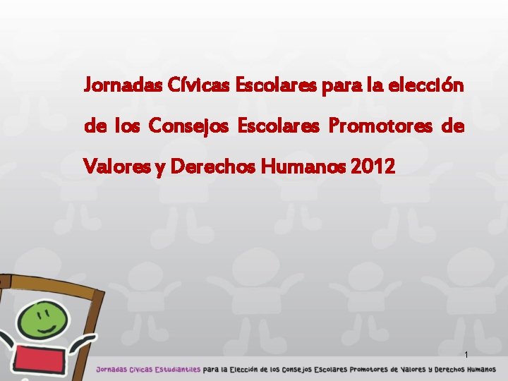 Jornadas Cívicas Escolares para la elección de los Consejos Escolares Promotores de Valores y