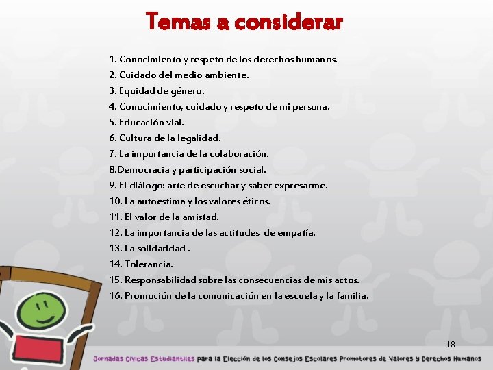 Temas a considerar 1. Conocimiento y respeto de los derechos humanos. 2. Cuidado del