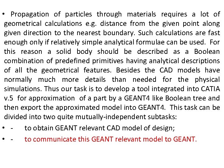  • Propagation of particles through materials requires a lot of geometrical calculations e.