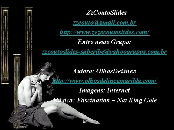 Zz. Couto. Slides zzcouto@gmail. com. br http: //www. zezecoutoslides. com/ Entre neste Grupo: zzcoutoslides-subcribe@yahoogrupos.