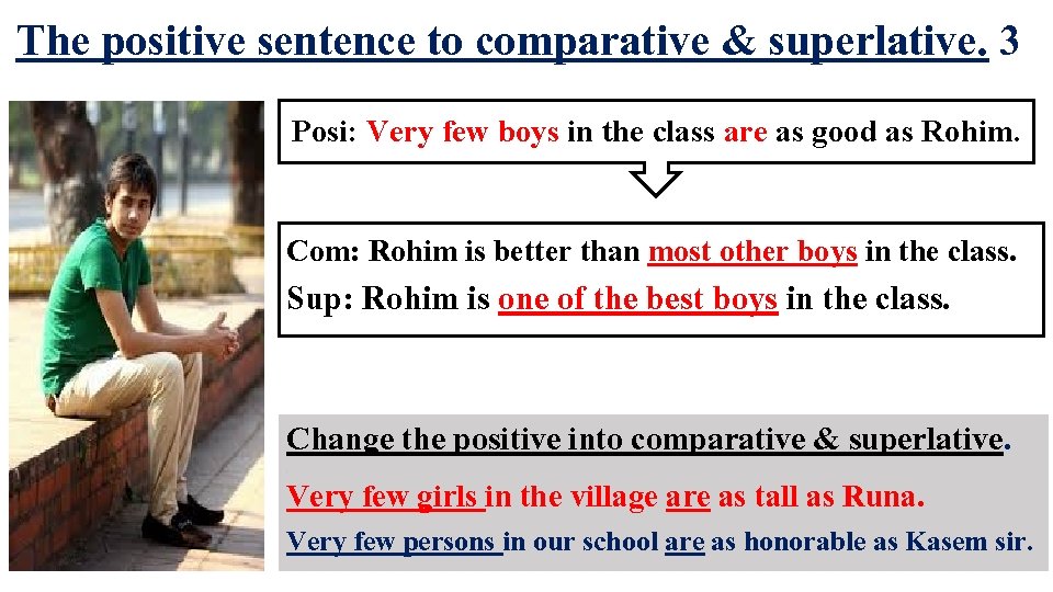 The positive sentence to comparative & superlative. 3 Posi: Very few boys in the