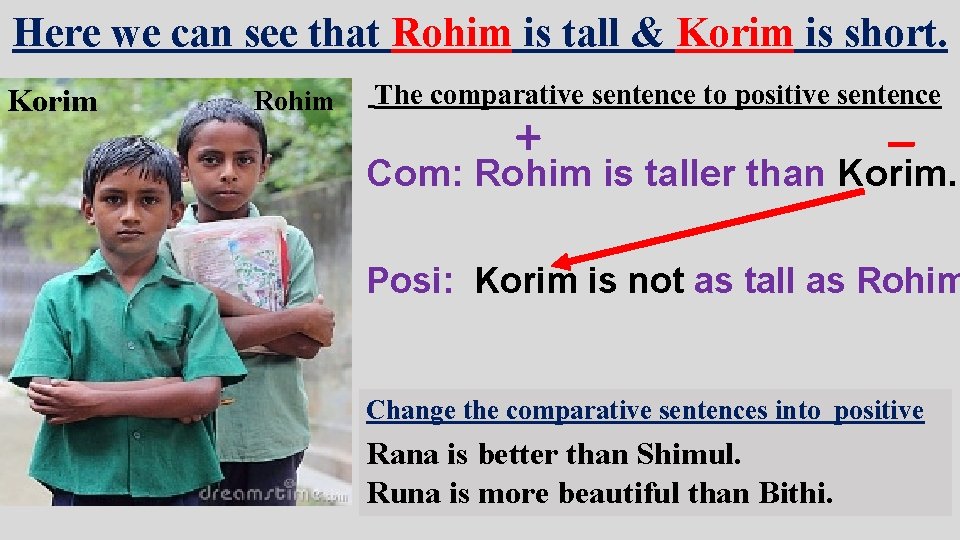 Here we can see that Rohim is tall & Korim is short. Korim Rohim
