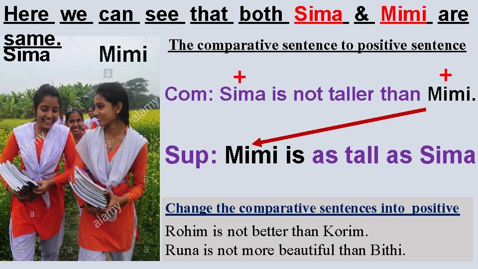 Here we can see that both Sima & Mimi are same. The comparative sentence