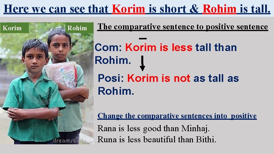 Here we can see that Korim is short & Rohim is tall. Korim Rohim