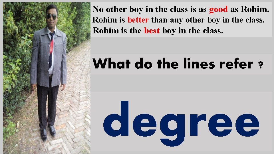 No other boy in the class is as good as Rohim is better than