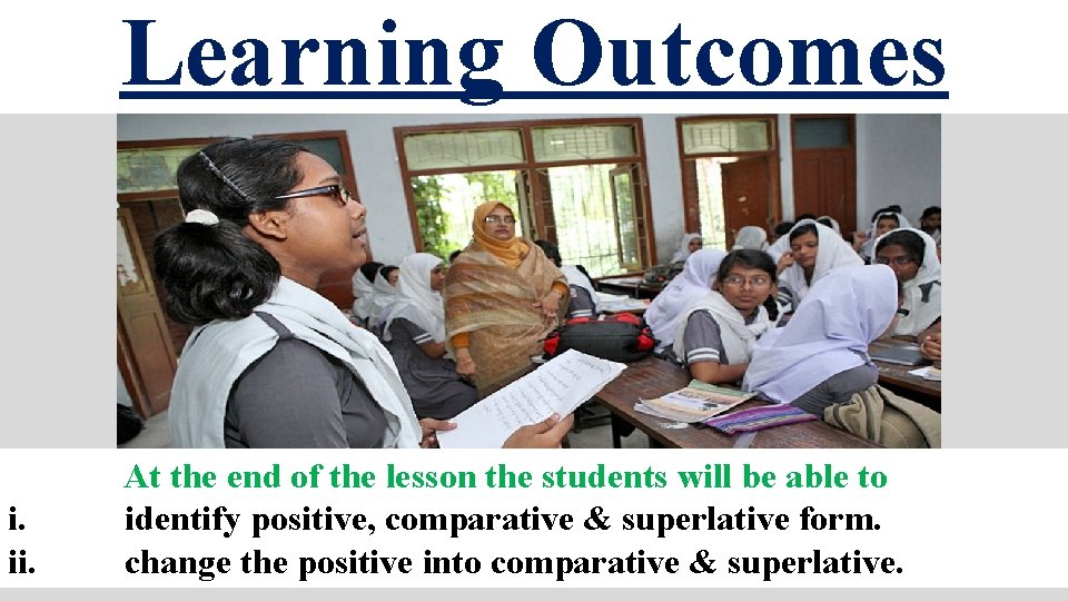 Learning Outcomes i. ii. At the end of the lesson the students will be