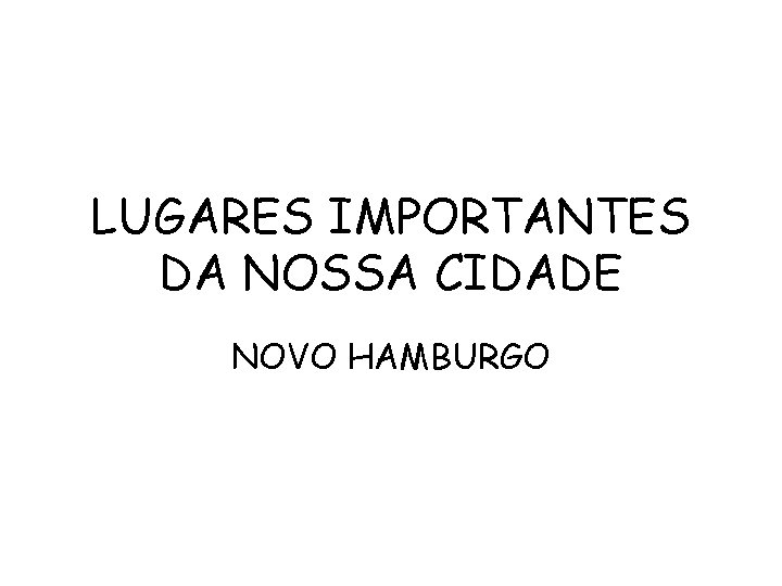 LUGARES IMPORTANTES DA NOSSA CIDADE NOVO HAMBURGO 