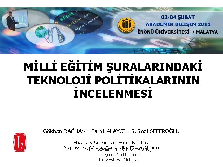 MİLLİ EĞİTİM ŞURALARINDAKİ TEKNOLOJİ POLİTİKALARININ İNCELENMESİ Gökhan DAĞHAN – Esin KALAYCI – S. Sadi