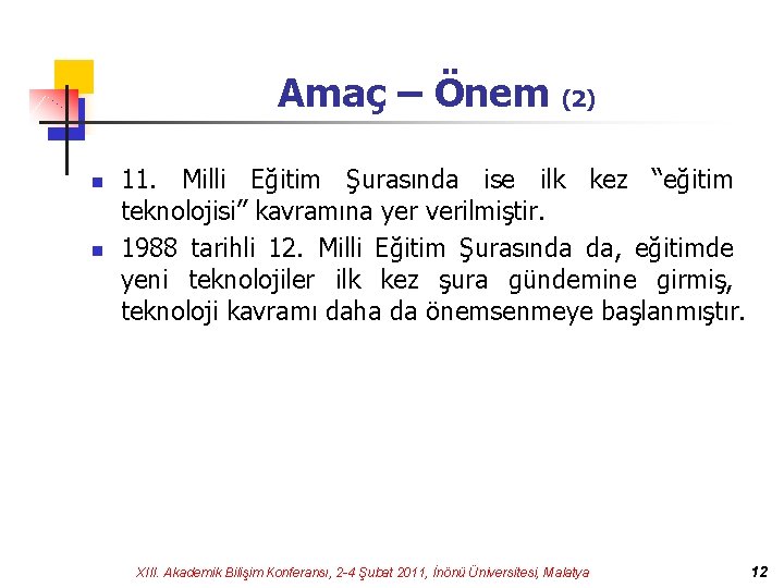 Amaç – Önem (2) n n 11. Milli Eğitim Şurasında ise ilk kez “eğitim