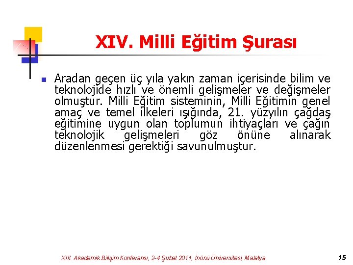 XIV. Milli Eğitim Şurası n Aradan geçen üç yıla yakın zaman içerisinde bilim ve