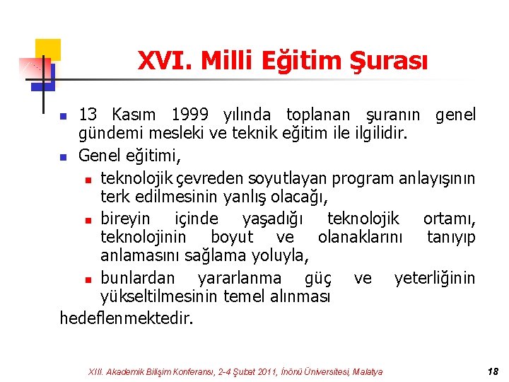 XVI. Milli Eğitim Şurası 13 Kasım 1999 yılında toplanan şuranın genel gündemi mesleki ve