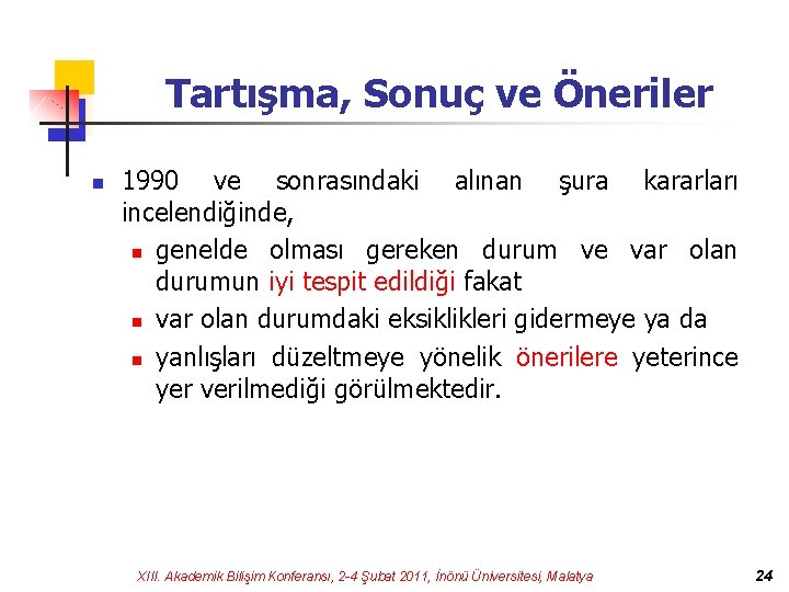 Tartışma, Sonuç ve Öneriler n 1990 ve sonrasındaki alınan şura kararları incelendiğinde, n genelde