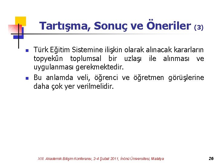 Tartışma, Sonuç ve Öneriler n n (3) Türk Eğitim Sistemine ilişkin olarak alınacak kararların