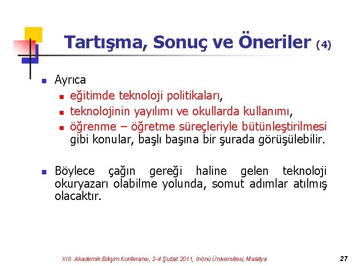 Tartışma, Sonuç ve Öneriler n n (4) Ayrıca n eğitimde teknoloji politikaları, n teknolojinin