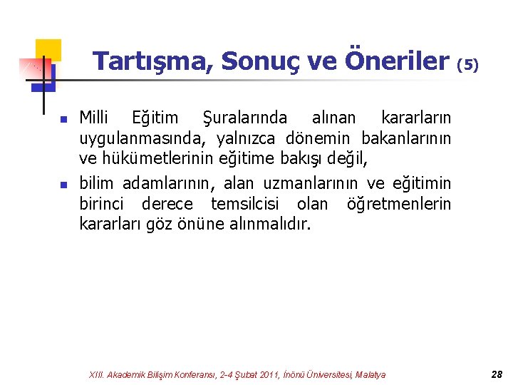 Tartışma, Sonuç ve Öneriler n n (5) Milli Eğitim Şuralarında alınan kararların uygulanmasında, yalnızca