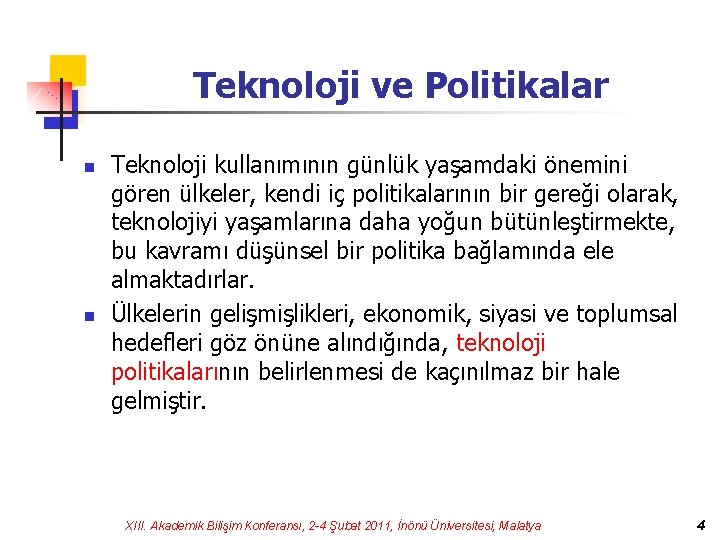 Teknoloji ve Politikalar n n Teknoloji kullanımının günlük yaşamdaki önemini gören ülkeler, kendi iç