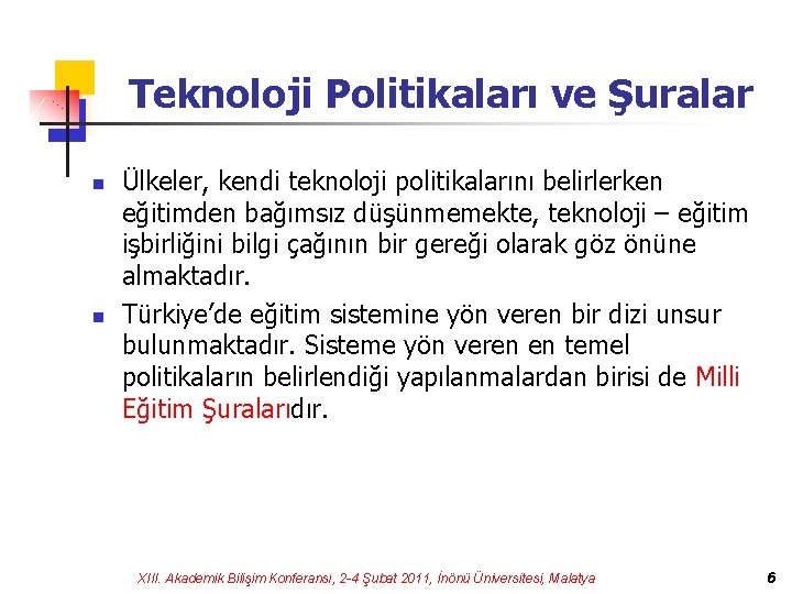 Teknoloji Politikaları ve Şuralar n n Ülkeler, kendi teknoloji politikalarını belirlerken eğitimden bağımsız düşünmemekte,