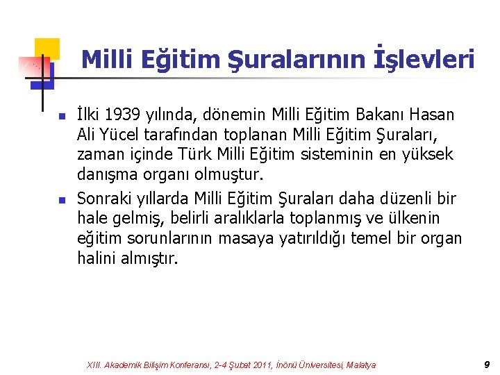 Milli Eğitim Şuralarının İşlevleri n n İlki 1939 yılında, dönemin Milli Eğitim Bakanı Hasan