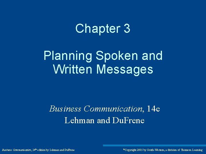 Chapter 3 Planning Spoken and Written Messages Business Communication, 14 e Lehman and Du.