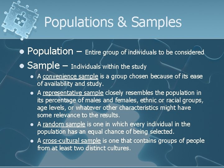 Populations & Samples Population – Entire group of individuals to be considered l Sample