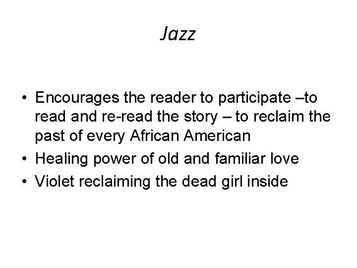 Jazz • Encourages the reader to participate –to read and re-read the story –