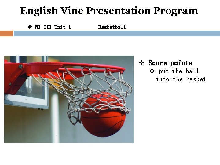 English Vine Presentation Program u NI III Unit 1 Basketball v Score points v
