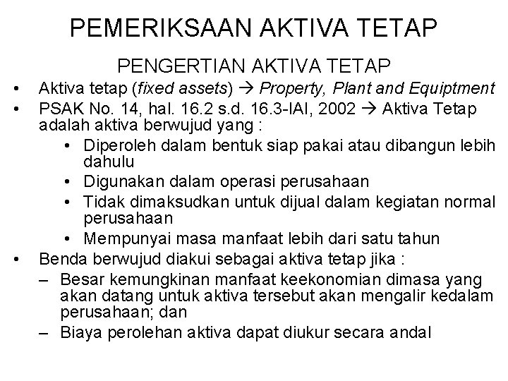 PEMERIKSAAN AKTIVA TETAP PENGERTIAN AKTIVA TETAP • • • Aktiva tetap (fixed assets) Property,